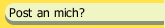 Post an mich?